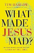 Couverture cartonnée What Made Jesus Mad?* de Dr. Tim Harlow