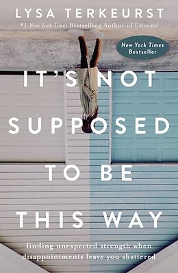 Broché It's Not Supposed to Be This Way de Lysa Terkeurst