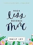 Fester Einband When Less Becomes More von Emily Ley