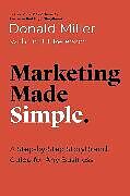 Kartonierter Einband Marketing Made Simple von Donald Miller, Dr. J.J. Peterson