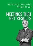 Couverture cartonnée Meetings That Get Results de Brian Tracy