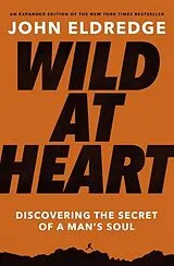 Kartonierter Einband Wild at Heart Expanded Edition von John Eldredge