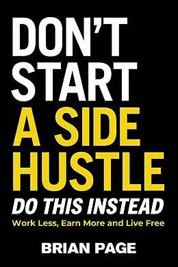 E-Book (epub) Don't Start a Side Hustle! von Brian Page
