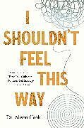 Couverture cartonnée I Shouldn't Feel This Way de PhD, Alison Cook