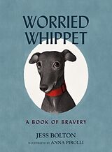 Livre Relié Worried Whippet: A Book of Bravery de Jess Bolton