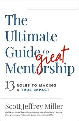 E-Book (epub) Ultimate Guide to Great Mentorship von Scott Jeffrey Miller
