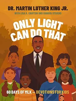 E-Book (epub) Only Light Can Do That von Martin Luther King Jr., Lisa A. Crayton, Sharifa Stevens