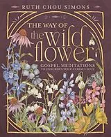 Fester Einband The Way of the Wildflower von Ruth Chou Simons