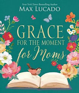 Livre Relié Grace for the Moment for Moms de Max Lucado