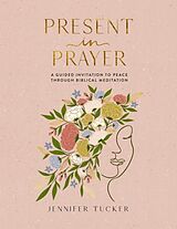 Livre Relié Present in Prayer de Jennifer Tucker