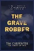 Fester Einband The Grave Robber von Tim Carpenter