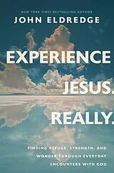 Kartonierter Einband Experience Jesus. Really von John Eldredge