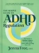 Fester Einband The Simple Guide to ADHD Regulation von CCC, Jenna Free