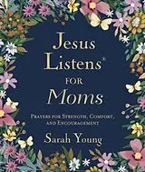 Fester Einband Jesus Listens for Moms, Padded Hardcover, with Full Scriptures von Sarah Young