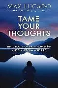 Kartonierter Einband Tame Your Thoughts von Max Lucado