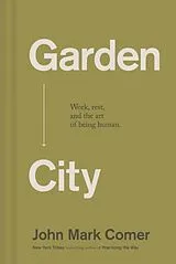 Fester Einband Garden City von John Mark Comer