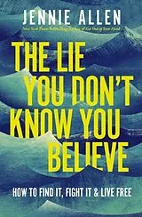 Kartonierter Einband The Lie You Don't Know You Believe von Jennie Allen