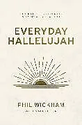 Kartonierter Einband (Kt) Everyday Hallelujah von Phil Wickham