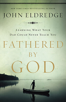 Couverture cartonnée Fathered by God de John Eldredge