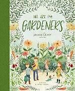 Fester Einband We Are the Gardeners von Joanna; Swaney, Julianna (ILT) Gaines