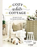 Livre Relié Cozy White Cottage de Liz Marie Galvan