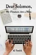 Kartonierter Einband Dear Solomon, My Finances Are a Mess von Al Smith