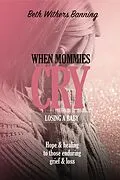 E-Book (epub) When Mommies Cry von Beth Withers Banning
