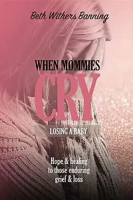 E-Book (epub) When Mommies Cry von Beth Withers Banning