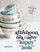 Fester Einband Afternoon Tea Is the New Happy Hour von Gail Greco