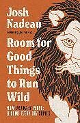 Livre Relié Room for Good Things to Run Wild de Josh Nadeau