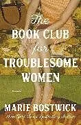 Kartonierter Einband The Book Club for Troublesome Women von Marie Bostwick