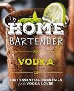 Livre Relié The Home Bartender: Vodka de Editors of Cider Mill Press