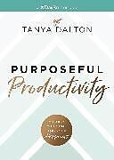 Couverture cartonnée Purposeful Productivity de Tanya Dalton