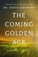 Kartonierter Einband The Coming Golden Age von Dr. David Jeremiah