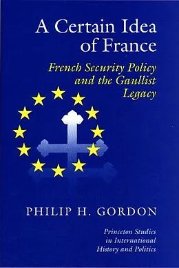 E-Book (pdf) A Certain Idea of France von Phillip H. Gordon