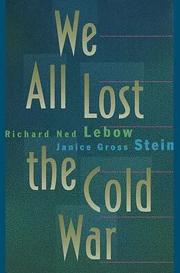 E-Book (epub) We All Lost the Cold War von Richard Ned Lebow, Janice Gross Stein