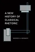 E-Book (epub) New History of Classical Rhetoric von George A. Kennedy