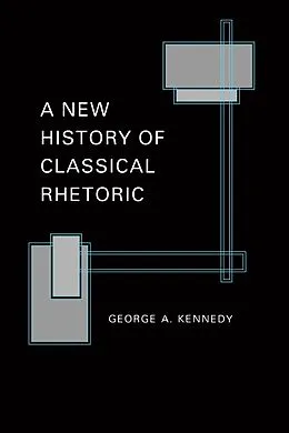 E-Book (epub) New History of Classical Rhetoric von George A. Kennedy