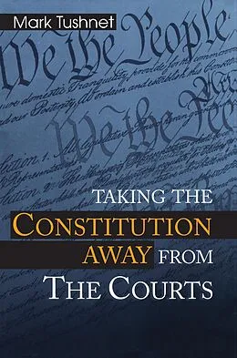 E-Book (epub) Taking the Constitution Away from the Courts von Mark Tushnet