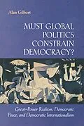 E-Book (pdf) Must Global Politics Constrain Democracy? von Alan Gilbert
