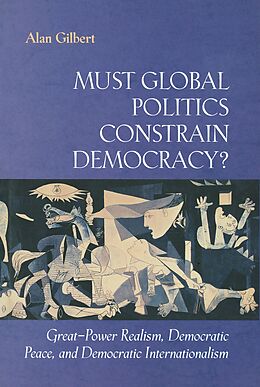 E-Book (pdf) Must Global Politics Constrain Democracy? von Alan Gilbert