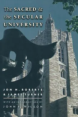 E-Book (epub) The Sacred and the Secular University von Jon H. Roberts, James Turner