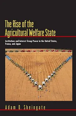 E-Book (epub) The Rise of the Agricultural Welfare State von Adam D. Sheingate