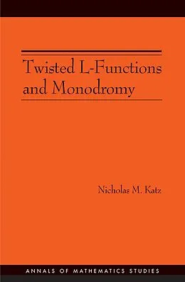 E-Book (pdf) Twisted L-Functions and Monodromy. (AM-150), Volume 150 von Nicholas M. Katz