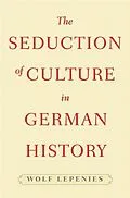 E-Book (epub) Seduction of Culture in German History von Wolf Lepenies