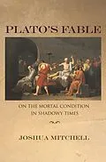 E-Book (epub) Plato's Fable von Joshua Mitchell