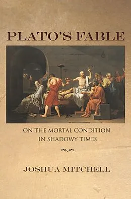 E-Book (epub) Plato's Fable von Joshua Mitchell