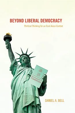 E-Book (epub) Beyond Liberal Democracy von Daniel A. Bell