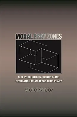E-Book (pdf) Moral Gray Zones von Michel Anteby