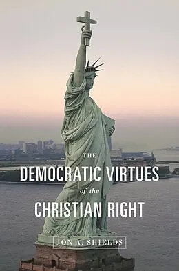 E-Book (pdf) Democratic Virtues of the Christian Right von Jon A. Shields